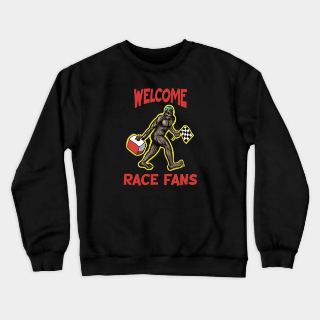 Welcome Race Fans Bigfoot Crewneck Sweatshirt by Art from the Blue Room